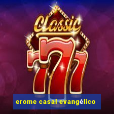 erome casal evangélico